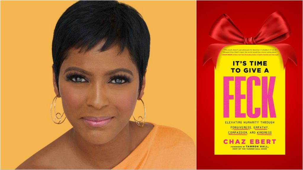 It’s Time to Give a FECK: Elevating Humanity through Forgiveness, Empathy, Compassion and Kindness (book by Chaz Ebert, with Foreword by Tamron Hall) | Chaz’s Journal